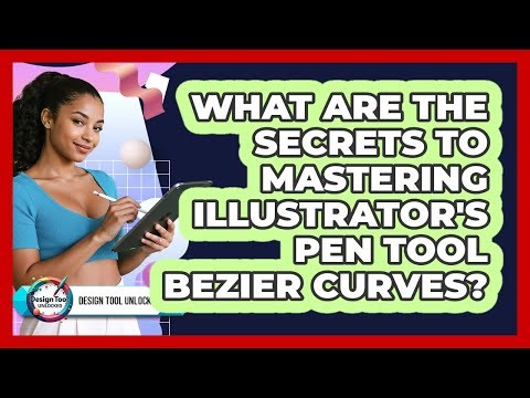 What Are The Secrets To Mastering Illustrator's Pen Tool Bezier Curves? - Design Tool Unlocked