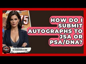 How Do I Submit Autographs To JSA Or PSA/DNA? - The Memorabilia Zone