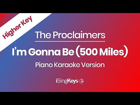 I’m Gonna Be (500 Miles) - The Proclaimers - Piano Karaoke Instrumental - Higher Key