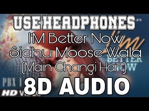 I M better Now-Sidhu Moose Wala [8D AUDIO] Snappy (Main Changi Han) 8D Punjabi Songs 2019