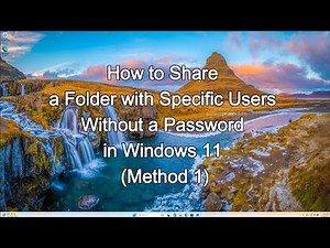 How to Share a Folder with Specific Users Without a Password in Windows 11 (Method 1)