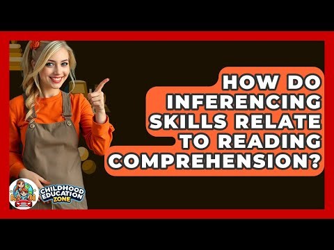 How Do Inferencing Skills Relate To Reading Comprehension? - Childhood Education Zone