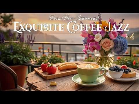 Exquisite Spring Jazz ☕ Blossom Morning Coffee Vibes and Bossa Nova Instrumental for Focus & Relax