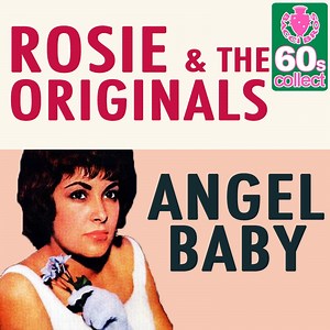 Angel Baby - Rosie & The Originals: Song Lyrics, Music Videos & Concerts