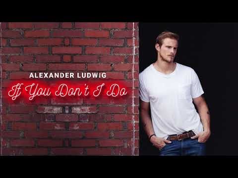 Alexander Ludwig - If You Don't I Do (Official Audio)
