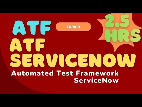 Automated Test Framework ServiceNow | ServiceNow ATF in 2.5 Hours
