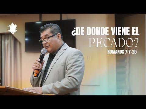 ¿De Donde Viene El Pecado? | Romanos 7:7-25 | Pastor Gregorio Ambriz