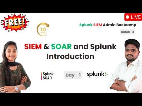Day 1 | Batch 3 | SIEM & SOAR and Splunk Introduction