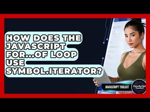 How Does The JavaScript For...of Loop Use Symbol.iterator? - JavaScript Toolkit