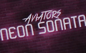 【Aviators中字】- 霓虹奏鸣曲 - Neon Sonata - 万圣节歌曲