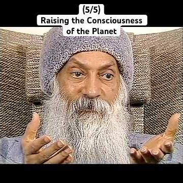 (5/5) OSHO: Any Chance to Raise the Consciousness of the Entire Planet?