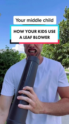 How your use a leaf blower ✨ Your firstborn vs. middle vs. youngest child ✨Moms and Dads | Parents | Birth order #TJvibes #birthorder #momsoftiktok #dadsoftiktok