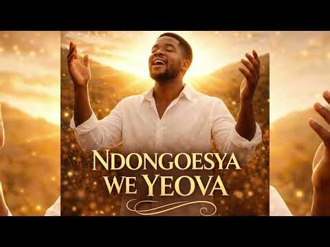 NDONGOESYA WE YEOVA 🎶