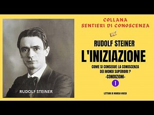 audiolibro: L'INIZIAZIONE - prima parte - di Rudolf Steiner