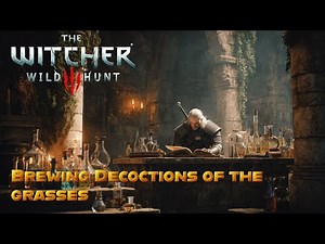The Witcher 3: Geralt’s Alchemy Quest — Creating Decoction of the grasses