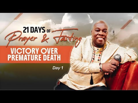 Day 1 | Overcoming Premature Death | 21 Days Of Prayer & Fasting