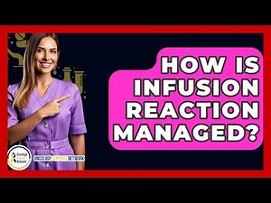 How Is Infusion Reaction Managed? - Oncology Support Network