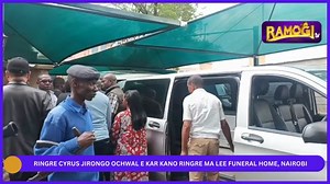 Ringre Cyrus Jirongo ochwal e kar kano ringre ma Lee Funeral Home, Nairobi |#RamogiTV | Ramogi TV