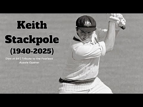 Cricket Great Keith Stackpole Dies at 84 | Tribute to the Fearless Aussie Opener