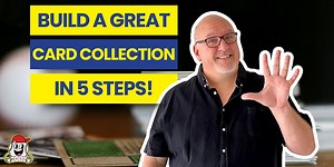 Build a Great Card Collection in 5 Simple Steps!