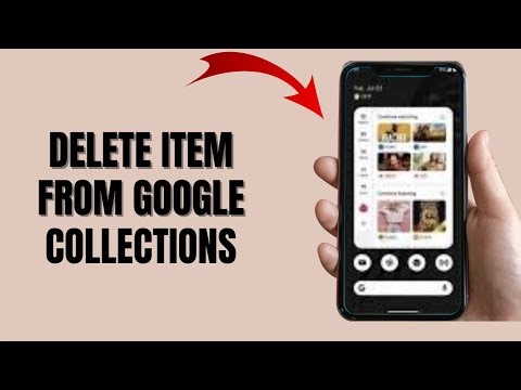 How to Delete Items from Google Collections (Complete Guide)