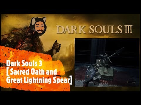 Dark Souls 3 [ Sacred Oath and Great Lightning Spear]