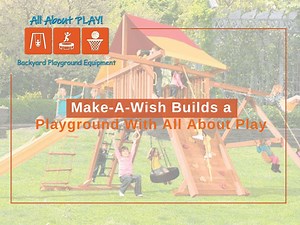Make-A-Wish Builds a Playground With All About Play