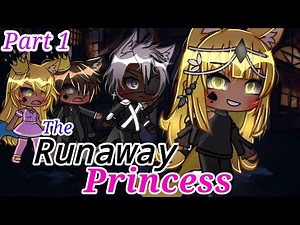 The Runaway Princess {Part 1} •||GLMM||•