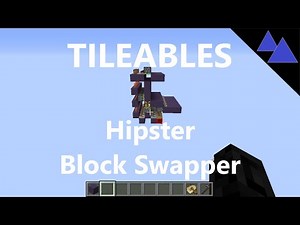 TILEABLES - Hipster Block Swapper - Minecraft 1.16