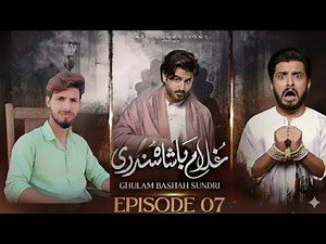 Ghulam Badshah Sundari Episode 7 | Directed by Faisal Aslam