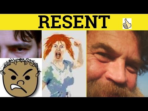 🔵 Resent Resentment Resentful - Resent Meaning - Resentment Examples - Resentful Definition