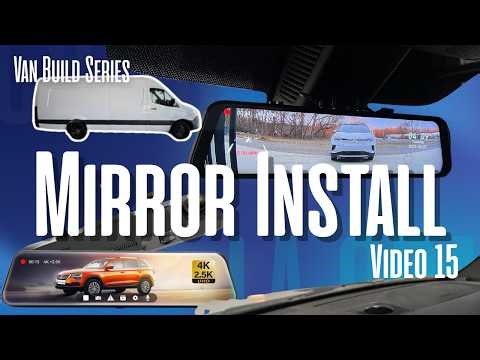 Installing Wolfbox G900 Mirror Camera in a Mercedes Sprinter | Campervan Build Upgrade