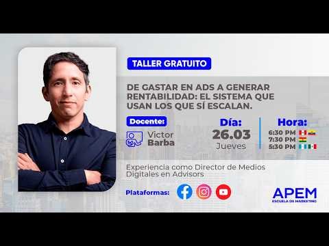 TALLER GRATUITO: DE GASTAR EN ADS A GENERAR RENTABILIDAD, EL SISTEMA PARA ESCALAR