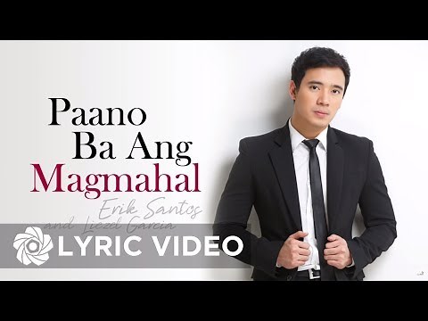Erik Santos - Paano Ba Ang Magmahal (Lyrics)