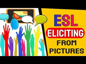 The Art Of Eliciting | ESL Course | Part 1: Eliciting From Pictures