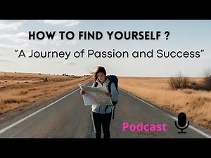 How Do I Find Myself? A Journey to Discover Passion and Success