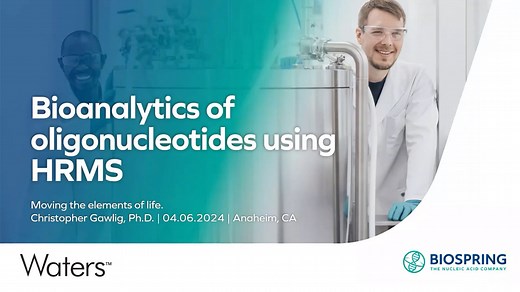 Bioanalytics of Oligonucleotides Using HRMS - Waters Videos