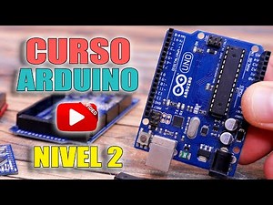 Curso Arduino Nivel 2 - Clase 0: Introducción al Curso