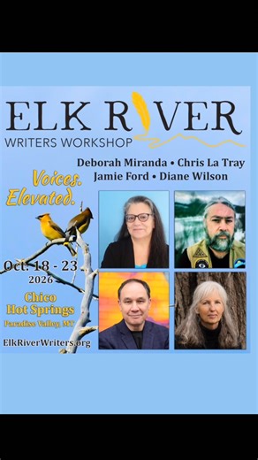 Applications are now open for the next Elk River Writers Workshop, October 18-23, 2026, at Chico Hot Springs in Pray, Montana. This year’s faculty include best-selling novelist Jamie Ford; memoirist and poet Deborah Miranda; former Montana poet laureate Chris La Tray; and novelist, educator and “bog steward” Diane Wilson. In addition, the 2026 program has an exciting new feature: a field trip for all students into Yellowstone National Park. Each day of the week, retired Forest Service biologist 