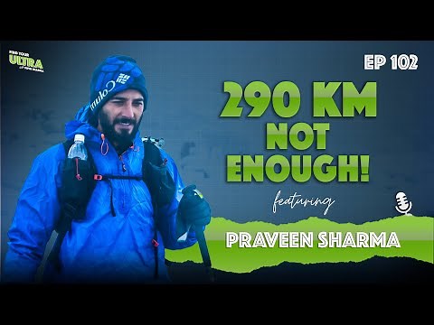 He Ran 290 KM… and Still Didn’t Finish | Lessons from 555K Ultra Attempt ft. Praveen Sharma | EP 102