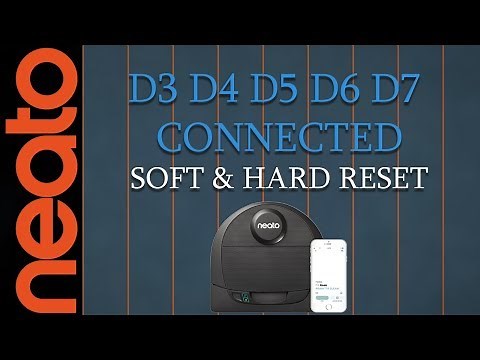 Neato D3 D4 D5 D6 D7 Connected - Soft and Hard Reset