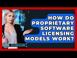 How Do Proprietary Software Licensing Models Work? - Tech Terms Explained
