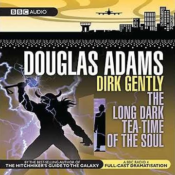 Dirk Gently: Two BBC Radio full-cast dramas: Dirk Gently's Holistic Detective Agency and The Long