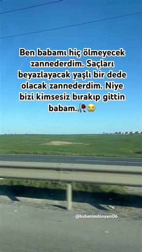Ben babamı hiç ölmeyecek zannederdim