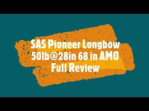 SAS Pioneer Longbow 50lb@28in Full Review