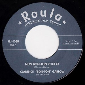 Clarence "Bon-Ton" Garlow And His Band / Clarence Garlow - New Bon-Ton Roulay / Bon Ton Roulay