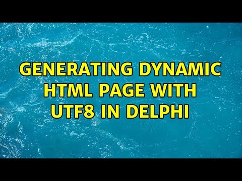 Generating dynamic HTML page with UTF8 in Delphi (5 Solutions!!)