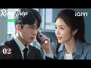 Rừng Thép - Tập 02 |🚨 Nữ Cảnh Sát Xinh Đẹp Nằm Vùng, Nguy Hiểm Cận Kề! | iQIYI Phim Thuyết Minh