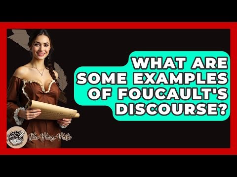 What Are Some Examples Of Foucault's Discourse? - The Prose Path