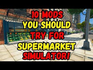 10 MODS You Should Try For SUPERMARKET SIMULATOR In 2025!